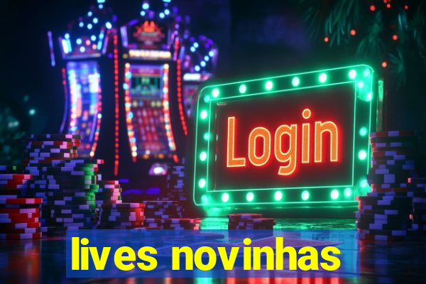 lives novinhas